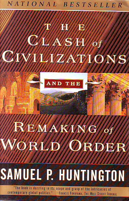 Samuel P. Huntington - The Clash of Civilizations and the Remaking of World Order