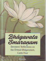 Krishna Kshetra Swami (urednik) - Bhāgavata Smaraṇam: Devotees' Reflections on the Śrīmad-Bhāgavatam, Canto Four