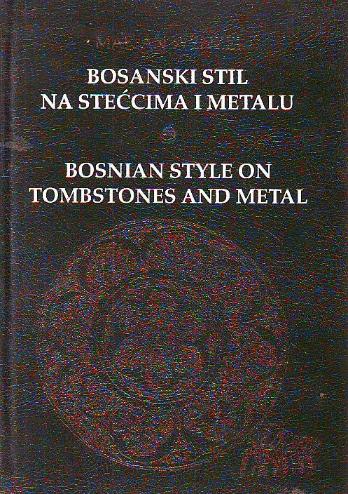 Marian Wenzel - Bosanski stil na stećcima i metalu / Bosnian Style on Tombstones and Metal