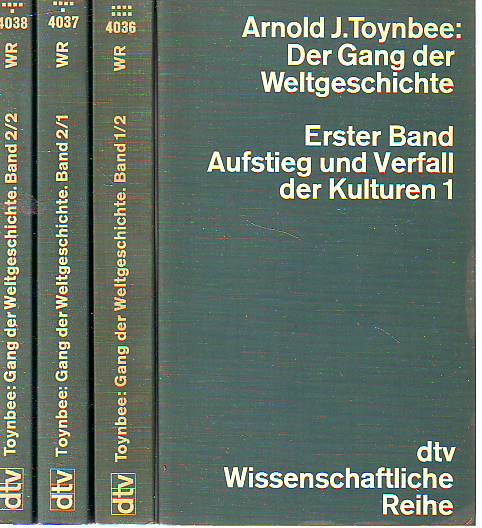 Arnold J. Toynbee - Der Gang der Weltgeschichte
