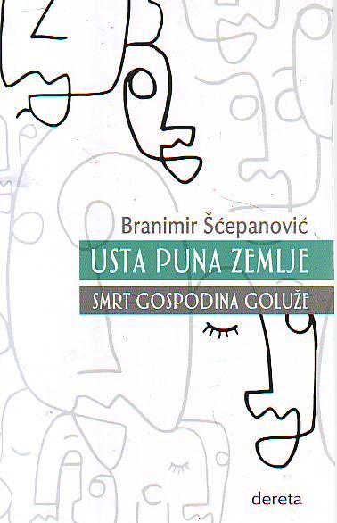 Branimir Šćepanović - Usta puna zemlje / Smrt gospodina Goluže