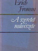 Erich Fromm - A szeretet művészete (Umijeće ljubavi)