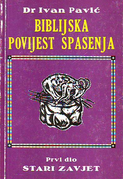 Ivan Pavić - Biblijska povijest spasenja I: Stari zavjet
