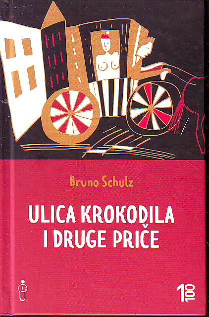 Bruno Schulz - Ulica krokodila i druge priče