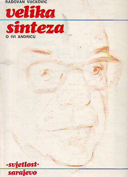 Radovan Vučković - Velika sinteza: O Ivi Andriću