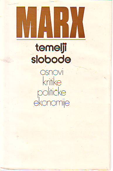 Karl Marx - Temelji slobode: osnovi kritike političke ekonomije