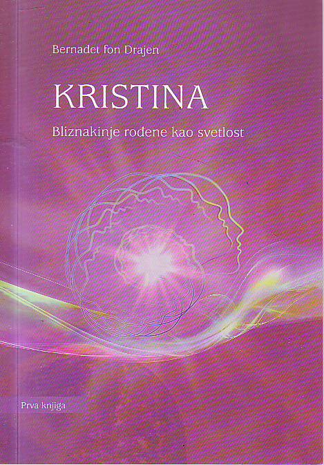 Bernadet fon Drajen - Kristina: Bliznakinje rođene kao svetlost (Prva knjiga)