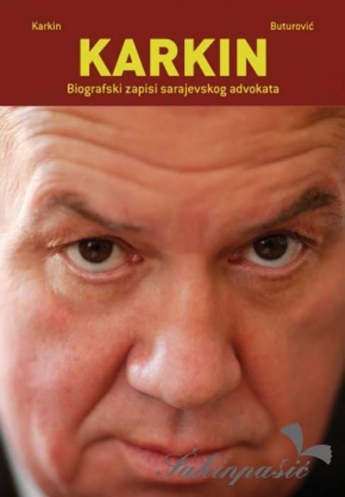 Fahrija Karkin, Adnan Buturović -  Karkin: Biografski zapisi sarajevskog advokata